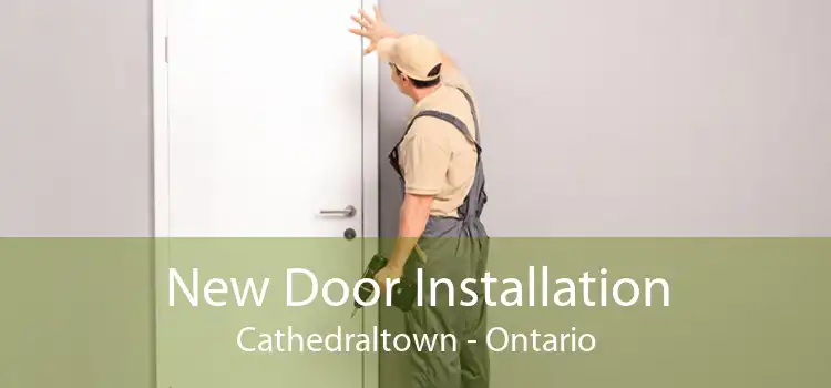 New Door Installation Cathedraltown - Ontario
