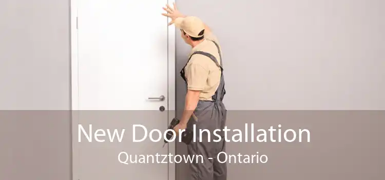 New Door Installation Quantztown - Ontario