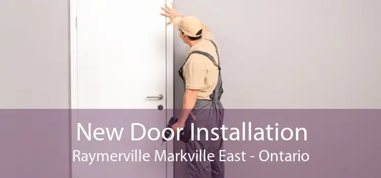 New Door Installation Raymerville Markville East - Ontario