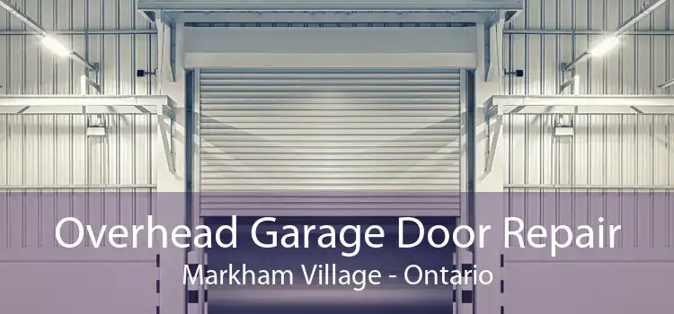Overhead Garage Door Repair Markham Village - Ontario