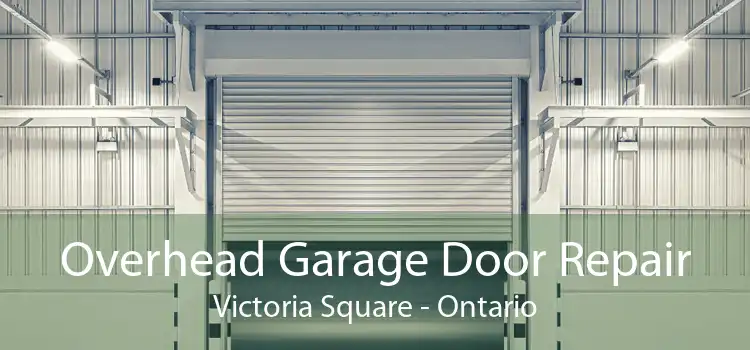 Overhead Garage Door Repair Victoria Square - Ontario