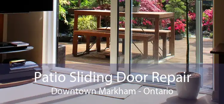 Patio Sliding Door Repair Downtown Markham - Ontario
