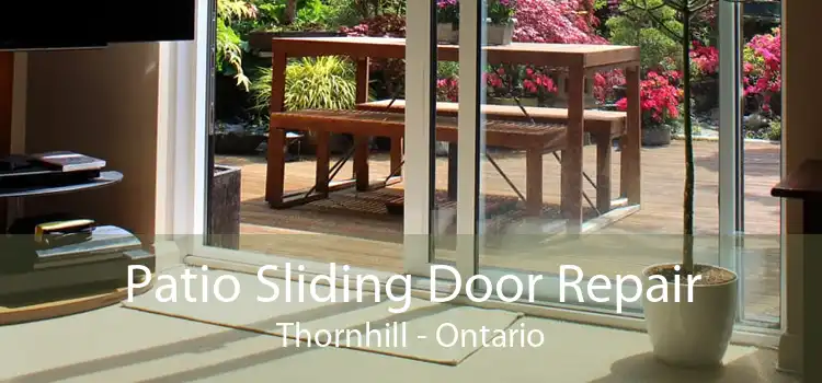 Patio Sliding Door Repair Thornhill - Ontario