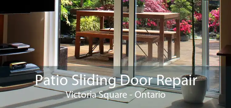Patio Sliding Door Repair Victoria Square - Ontario