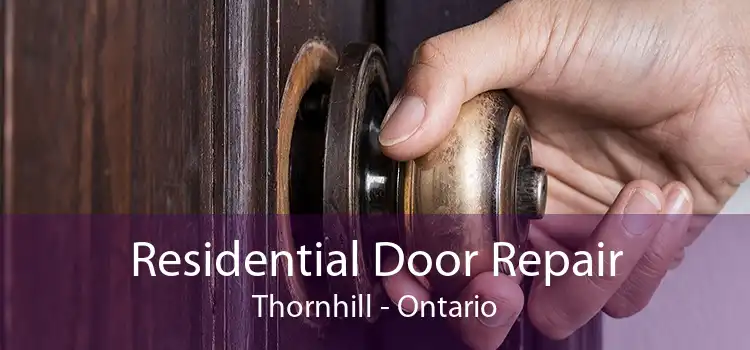Residential Door Repair Thornhill - Ontario