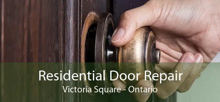 Residential Door Repair Victoria Square - Ontario