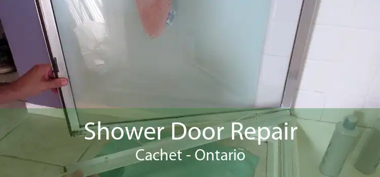 Shower Door Repair Cachet - Ontario