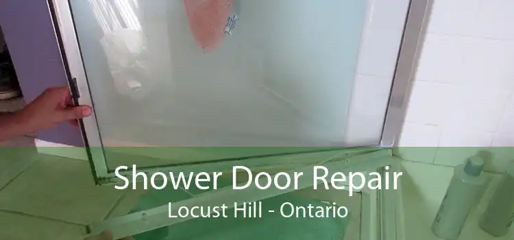 Shower Door Repair Locust Hill - Ontario