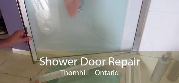 Shower Door Repair Thornhill - Ontario