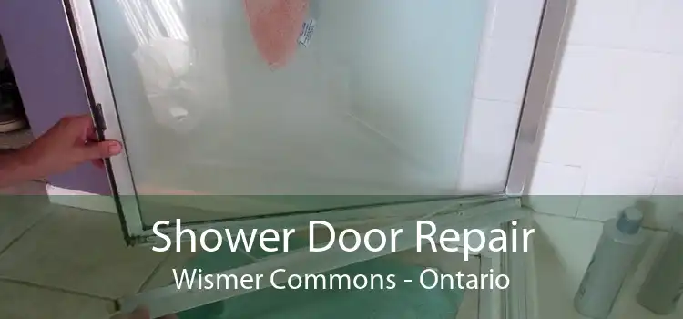 Shower Door Repair Wismer Commons - Ontario