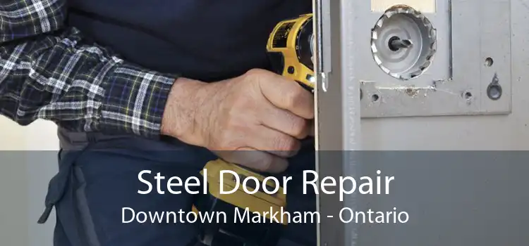 Steel Door Repair Downtown Markham - Ontario
