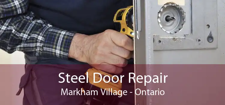 Steel Door Repair Markham Village - Ontario