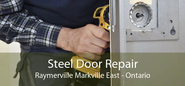 Steel Door Repair Raymerville Markville East - Ontario