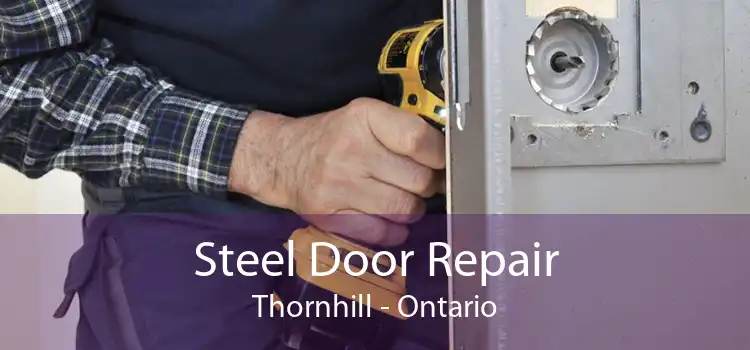 Steel Door Repair Thornhill - Ontario