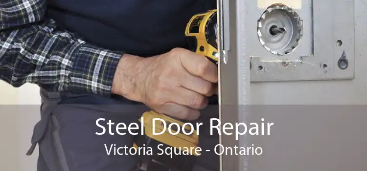 Steel Door Repair Victoria Square - Ontario