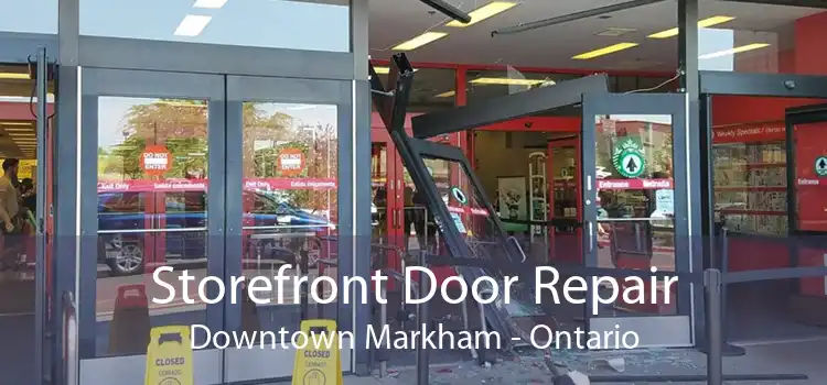 Storefront Door Repair Downtown Markham - Ontario