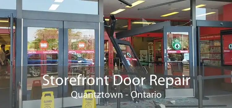 Storefront Door Repair Quantztown - Ontario