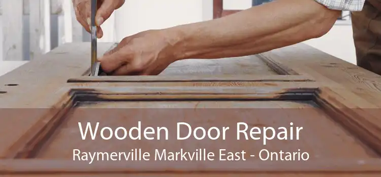 Wooden Door Repair Raymerville Markville East - Ontario
